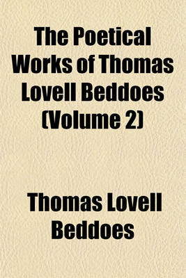 Book cover for The Poetical Works of Thomas Lovell Beddoes (Volume 2)