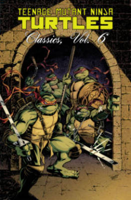 Book cover for Teenage Mutant Ninja Turtles Classics Volume 6