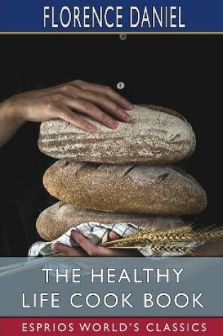 Cover of The Healthy Life Cook Book (Esprios Classics)