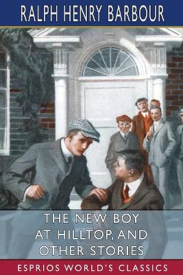 Book cover for The New Boy at Hilltop, and Other Stories (Esprios Classics)