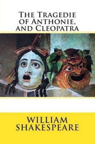 Cover of The Tragedie of Anthonie, and Cleopatra