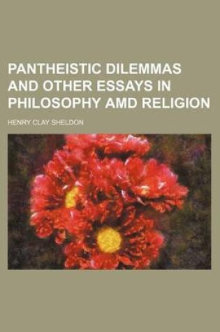 Cover of Pantheistic Dilemmas and Other Essays in Philosophy AMD Religion