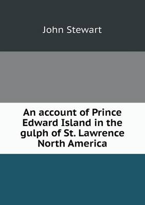 Book cover for An account of Prince Edward Island in the gulph of St. Lawrence North America