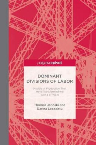 Cover of Dominant Divisions of Labor: Models of Production That Have Transformed the World of Work