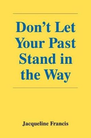 Cover of Don't Let Your Past Stand in the Way