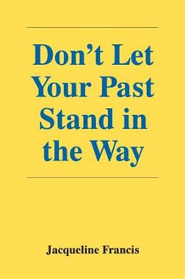 Book cover for Don't Let Your Past Stand in the Way