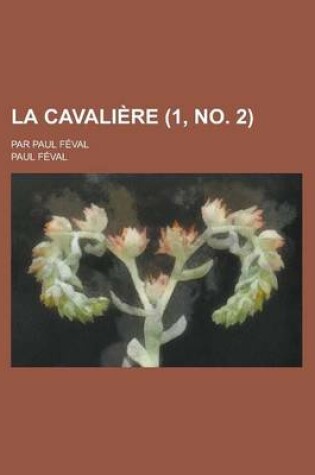 Cover of La Cavaliere; Par Paul Feval (1, No. 2 )