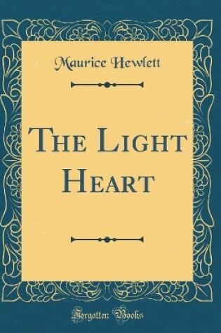 Cover of The Light Heart (Classic Reprint)