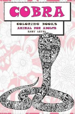 Cover of Coloring Books Animal for Adults - Easy Level - Cobra