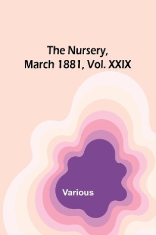 Cover of The Nursery, March 1881, Vol. XXIX