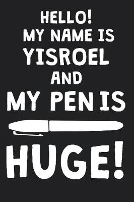 Book cover for Hello! My Name Is YISROEL And My Pen Is Huge!