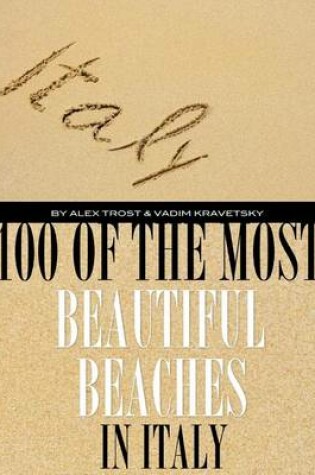 Cover of 100 of the Most Beautiful Beaches In Italy