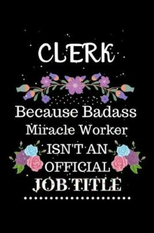Cover of Clerk Because Badass Miracle Worker Isn't an Official Job Title