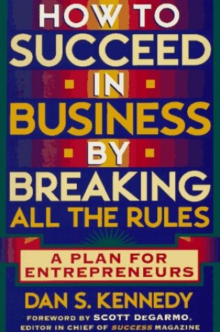 Cover of How to Succeed in Business by Breaking All the Rules