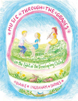 Cover of Music Through the Grades in the Light of the Developing Child