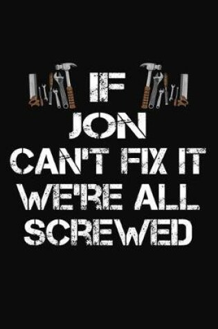 Cover of If Jon Can't Fix It We're All Screwed