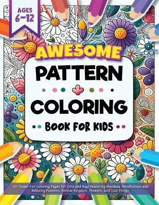 Book cover for Awesome Pattern Coloring Book for Kids Ages 6-12