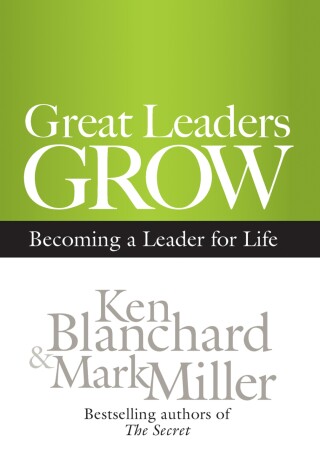 Book cover for Great Leaders Grow: Becoming a Leader for Life