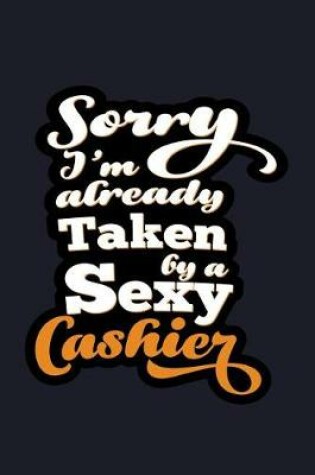 Cover of Sorry I'm Already Taken by a Sexy Cashier