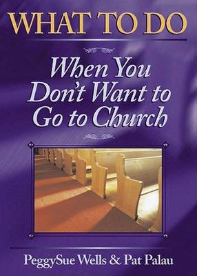 Book cover for What To Do When You Don't Want To Go To Church
