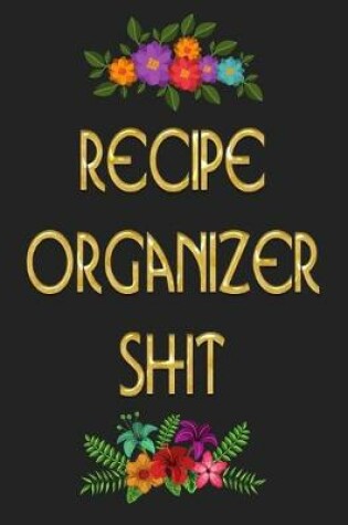 Cover of Recipe Organizer Shit