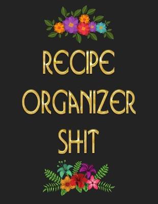 Book cover for Recipe Organizer Shit
