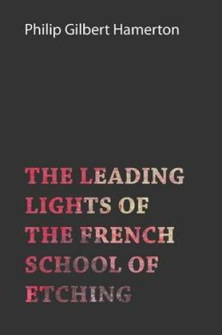 Cover of The Leading Lights of the French School of Etching