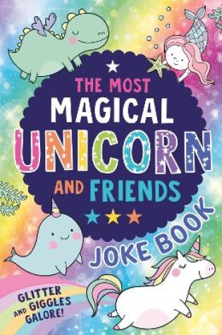 Cover of The Most Magical Unicorn and Friends Joke Book