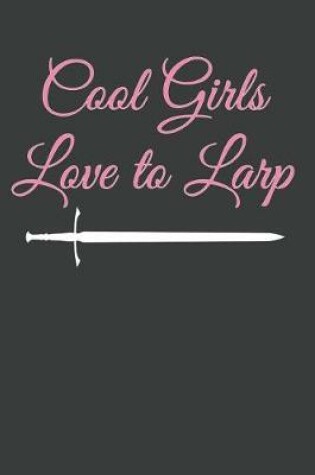 Cover of Cool Girls Love to Larp