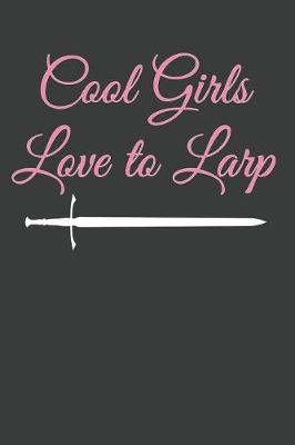 Book cover for Cool Girls Love to Larp