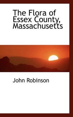 Book cover for The Flora of Essex County, Massachusetts