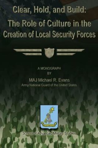 Cover of Clear, Hold & Build - The Role of Culture in the Creation of Local Security Forces