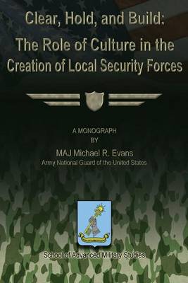 Book cover for Clear, Hold & Build - The Role of Culture in the Creation of Local Security Forces