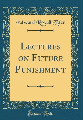 Book cover for Lectures on Future Punishment (Classic Reprint)