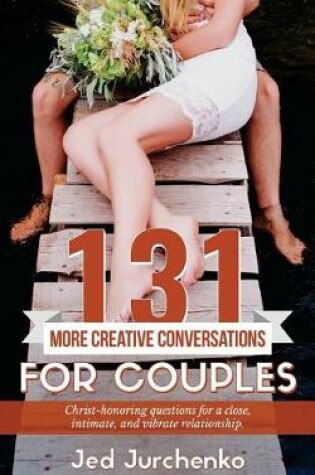 Cover of 131 More Creative Conversations for Couples