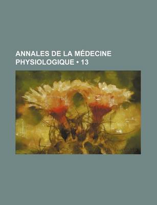 Book cover for Annales de La Medecine Physiologique (13 )