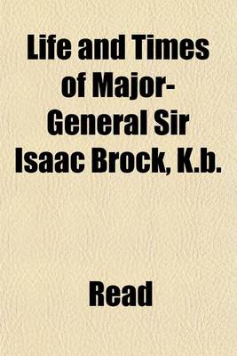 Book cover for Life and Times of Major-General Sir Isaac Brock, K.B.