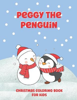 Book cover for Peggy The Penguin Christmas Coloring Book for Kids