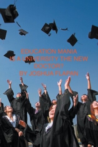 Cover of Education Mania, Is a University the New Doctor?