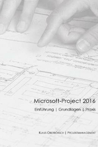 Cover of Microsoft Project 2016, Grundlagen und Praxis