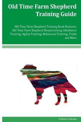 Cover of Old Time Farm Shepherd Training Guide Old Time Farm Shepherd Training Book Features