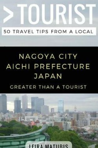 Cover of Greater Than a Tourist- Nagoya City Aichi Prefecture Japan