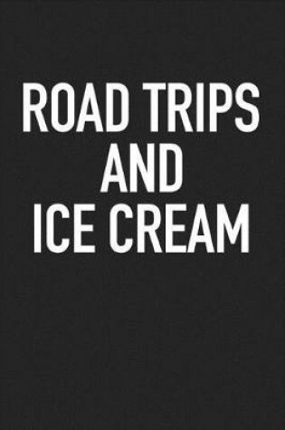 Cover of Road Trips and Ice Cream