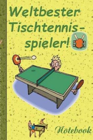 Cover of Weltbester Tischtennisspieler - Notizbuch