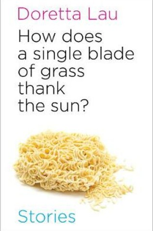 Cover of How Does A Single Blade of Grass Thank the Sun?