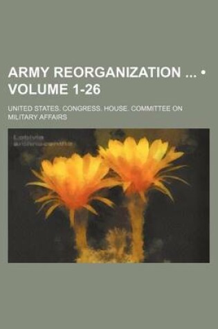 Cover of Army Reorganization (Volume 1-26)