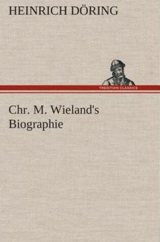 Cover of Chr. M. Wieland's Biographie