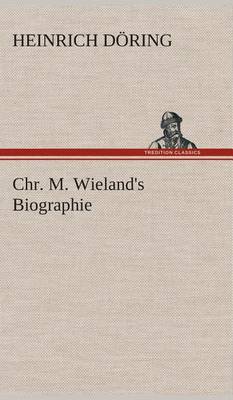 Book cover for Chr. M. Wieland's Biographie