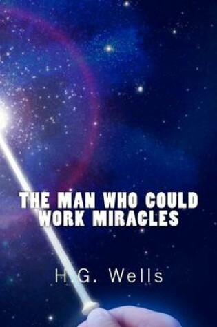 Cover of The Man Who Could Work Miracles (Richard Foster Classics)