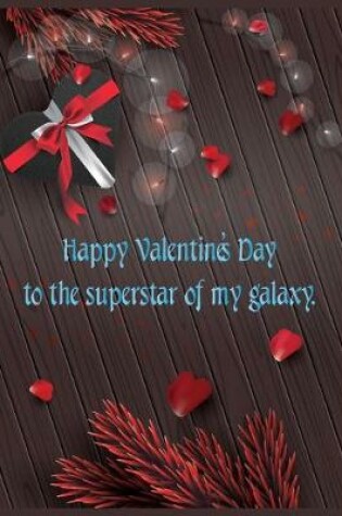 Cover of Happy Valentine's Day to the superstar of my galaxy